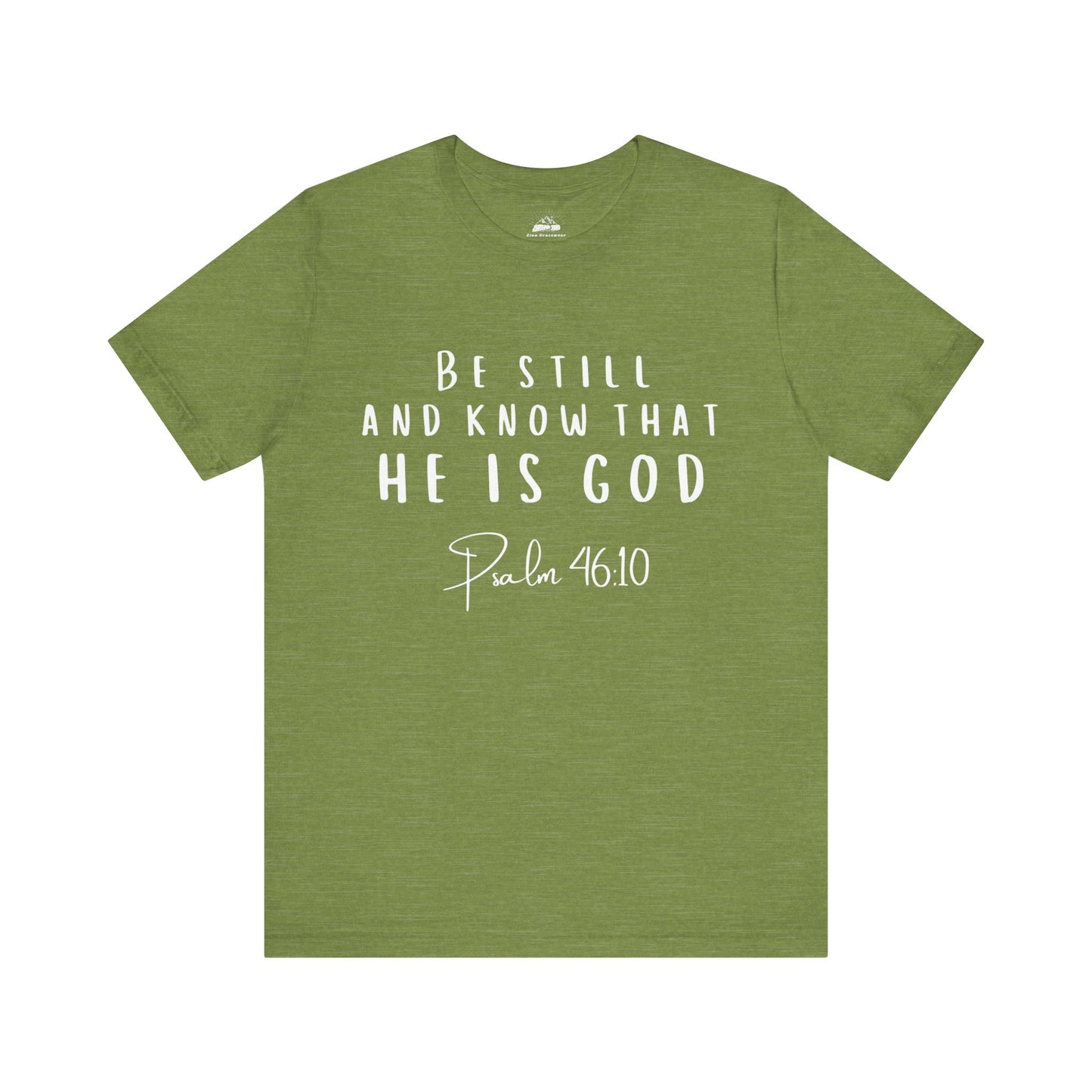 Inspirational Faith T-Shirt - Be Still and Know That He Is God (Psalm 46:10)