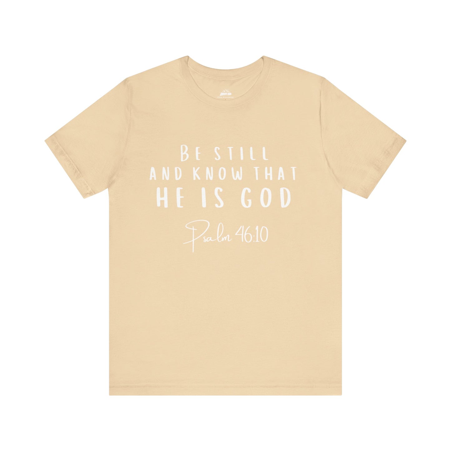 Inspirational Faith T-Shirt - Be Still and Know That He Is God (Psalm 46:10)