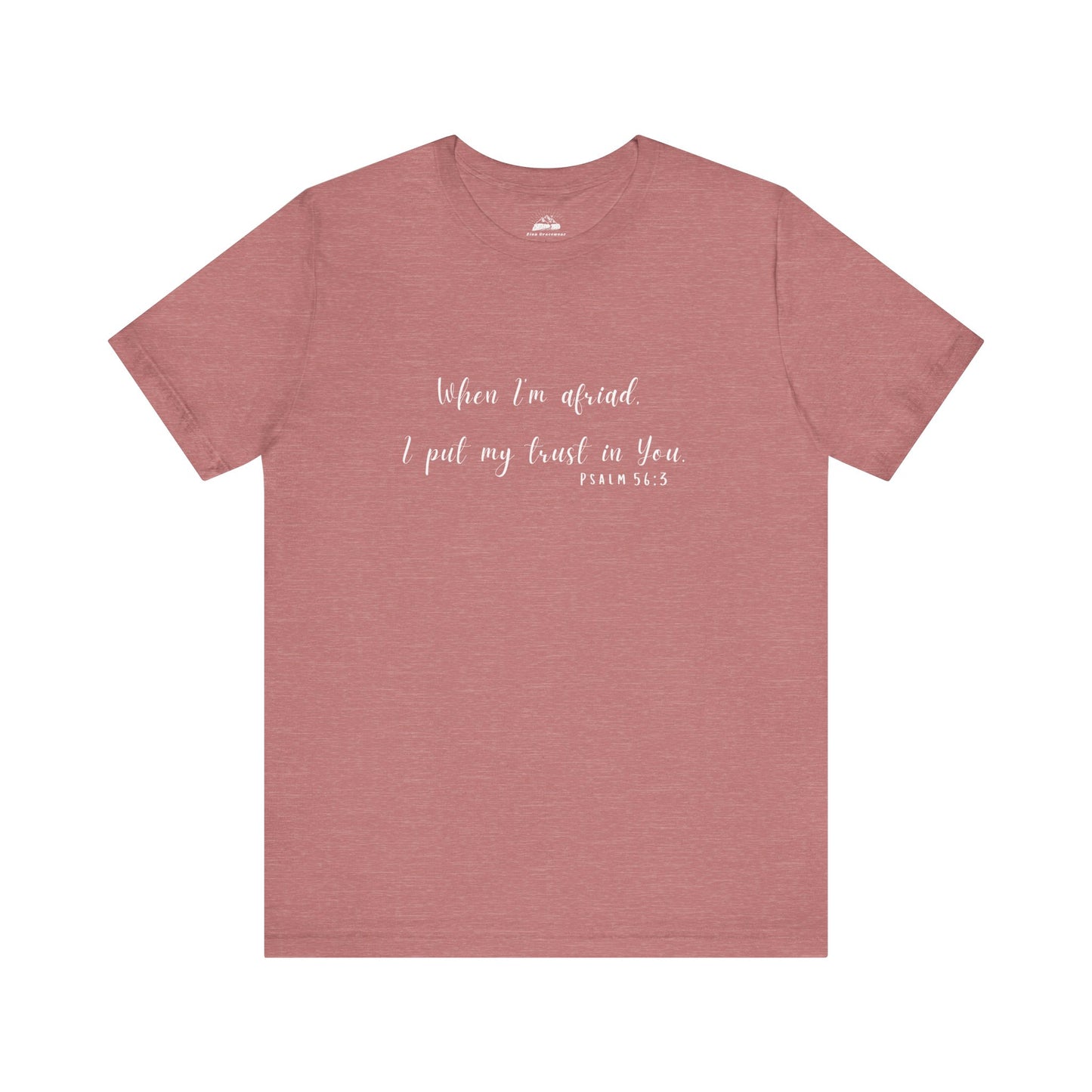 Faith-Inspired Unisex Tee - "When I'm Afraid, I Put My Trust in You" - Comfort & Hope