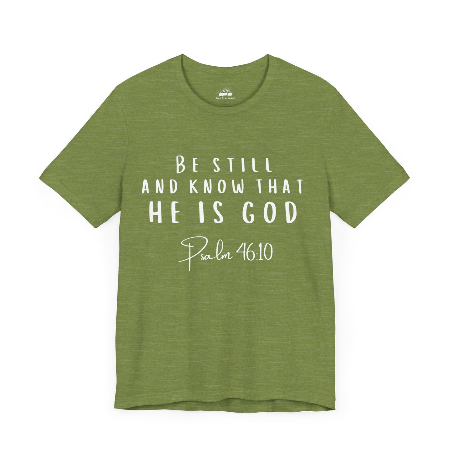 Inspirational Faith T-Shirt - Be Still and Know That He Is God (Psalm 46:10)