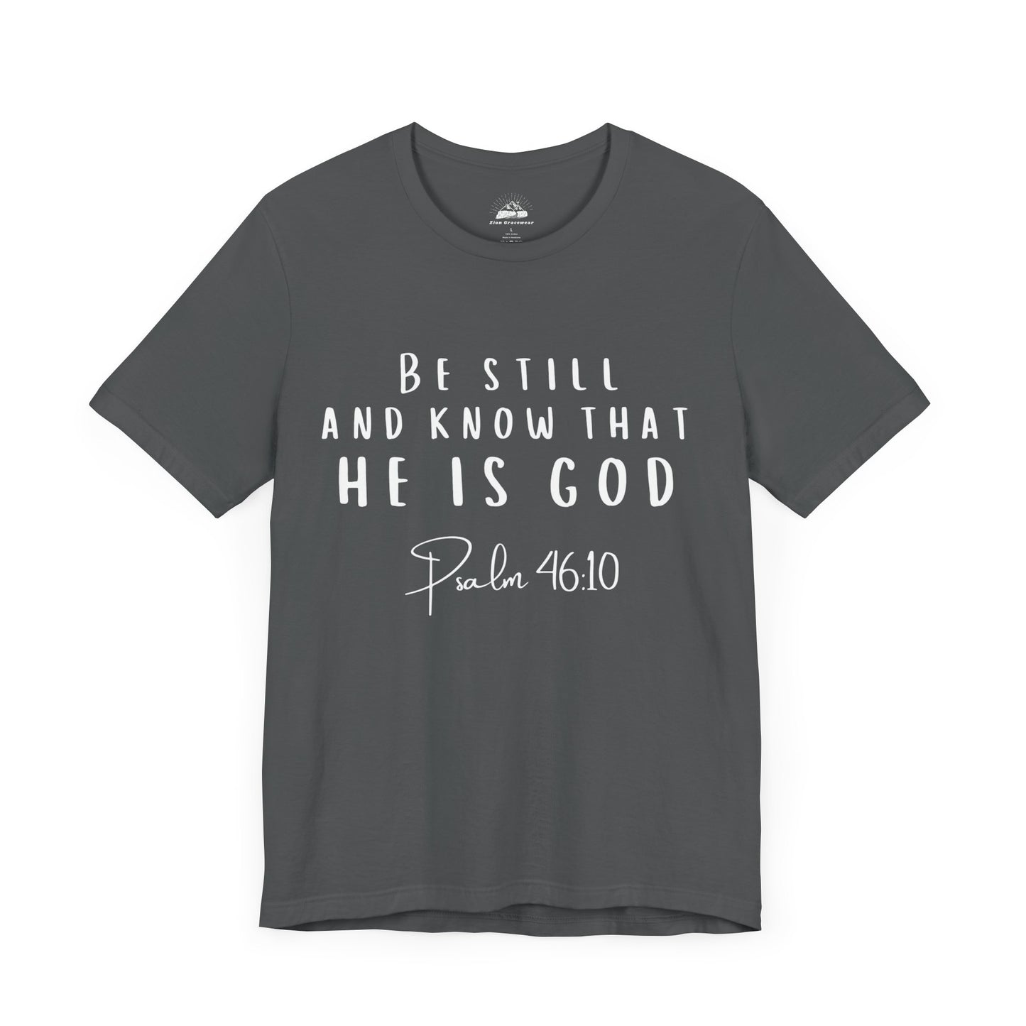 Inspirational Faith T-Shirt - Be Still and Know That He Is God (Psalm 46:10)
