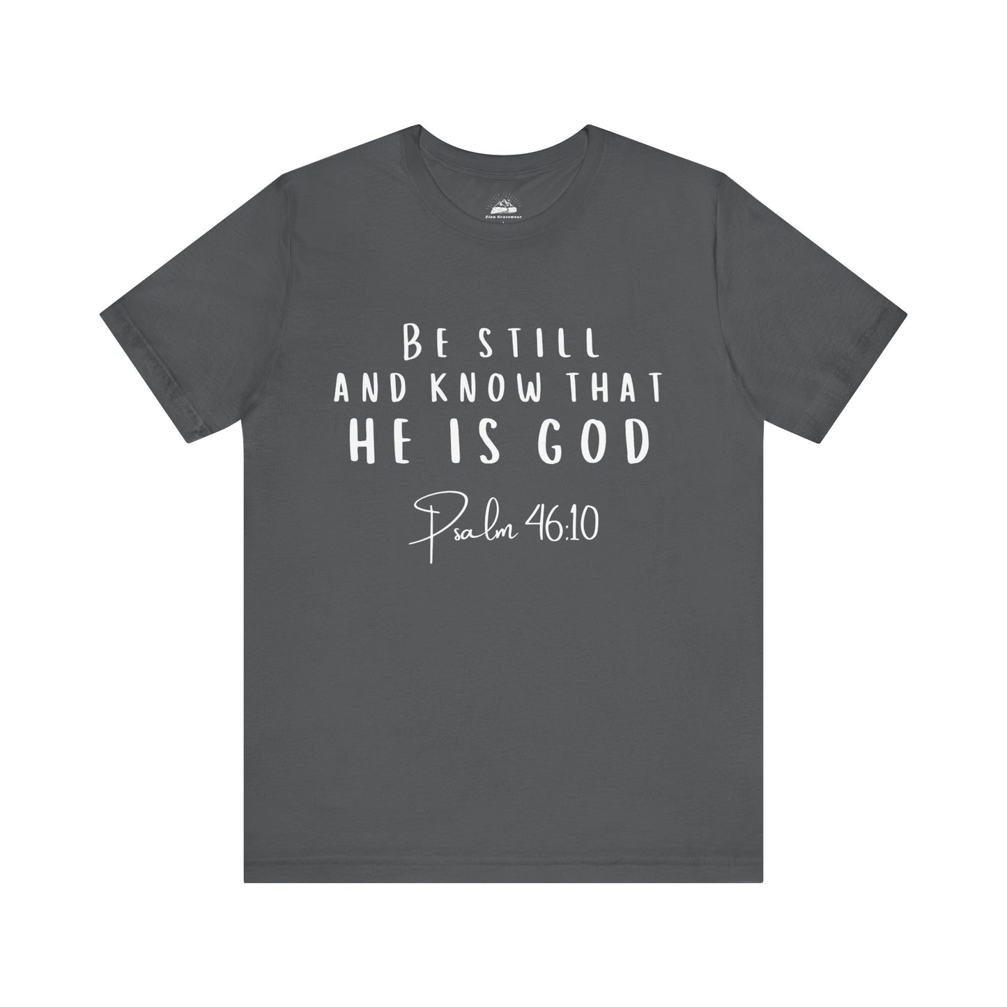 Inspirational Faith T-Shirt - Be Still and Know That He Is God (Psalm 46:10)