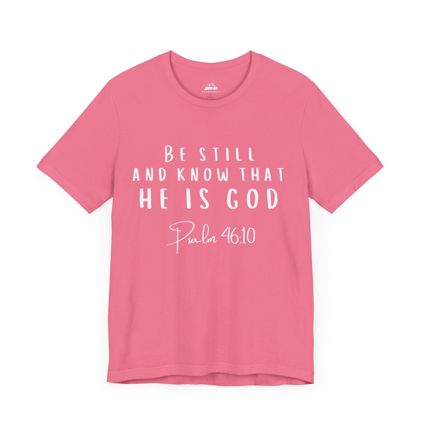 Inspirational Faith T-Shirt - Be Still and Know That He Is God (Psalm 46:10)