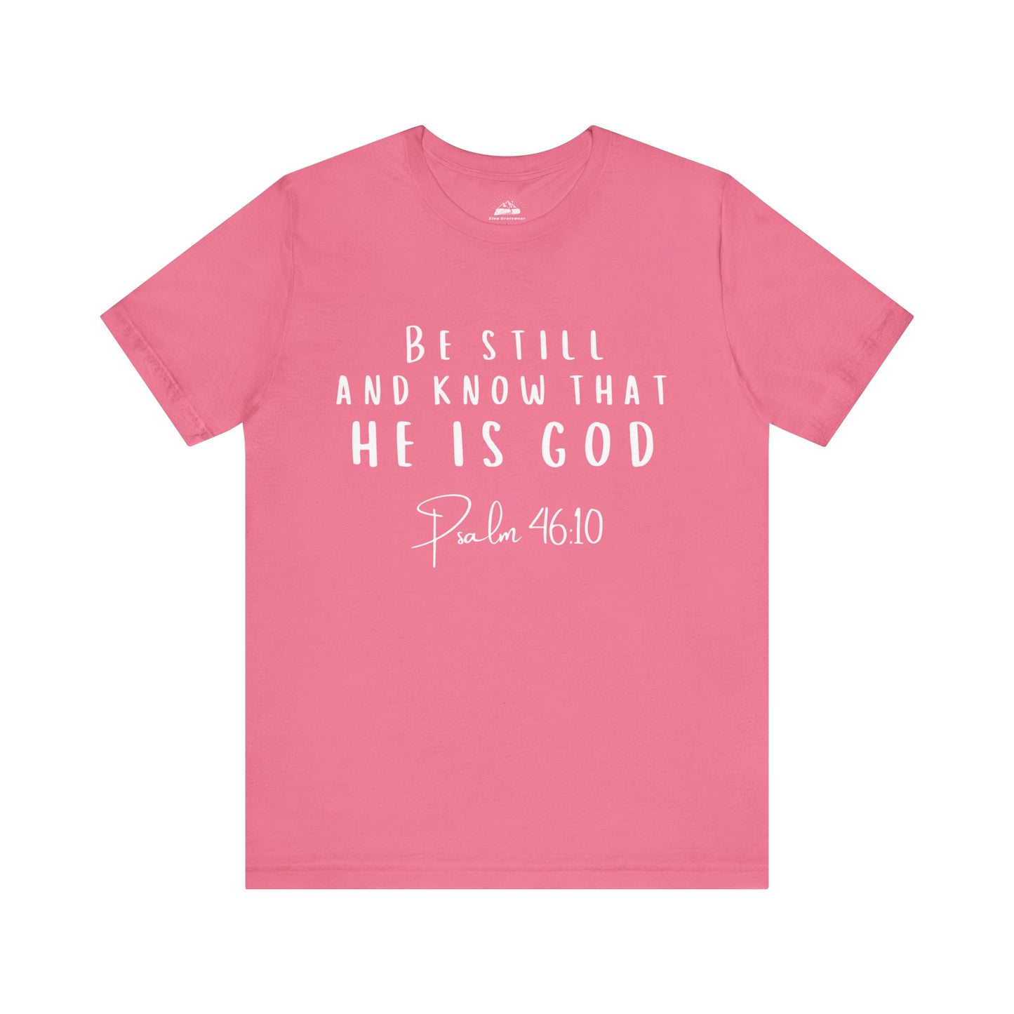 Inspirational Faith T-Shirt - Be Still and Know That He Is God (Psalm 46:10)