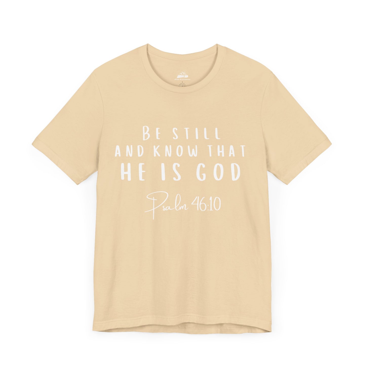 Inspirational Faith T-Shirt - Be Still and Know That He Is God (Psalm 46:10)