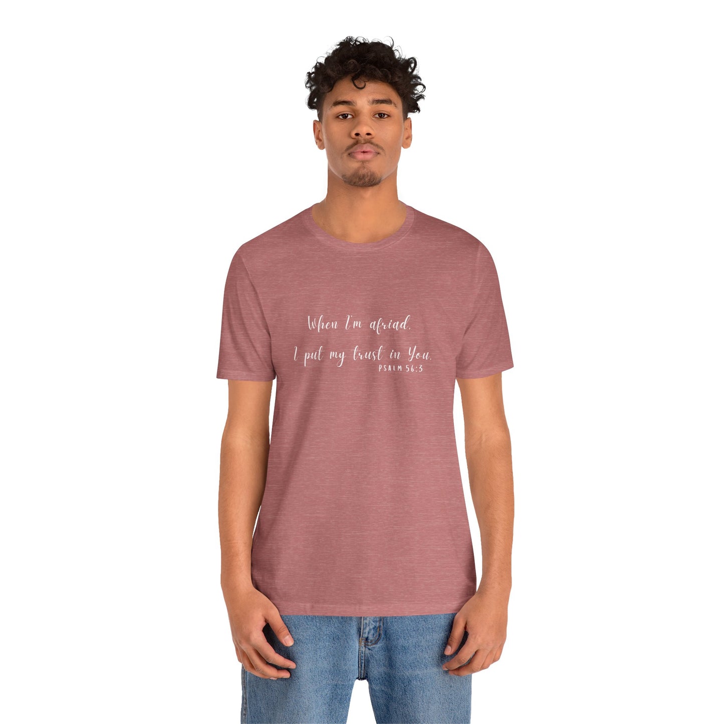 Faith-Inspired Unisex Tee - "When I'm Afraid, I Put My Trust in You" - Comfort & Hope