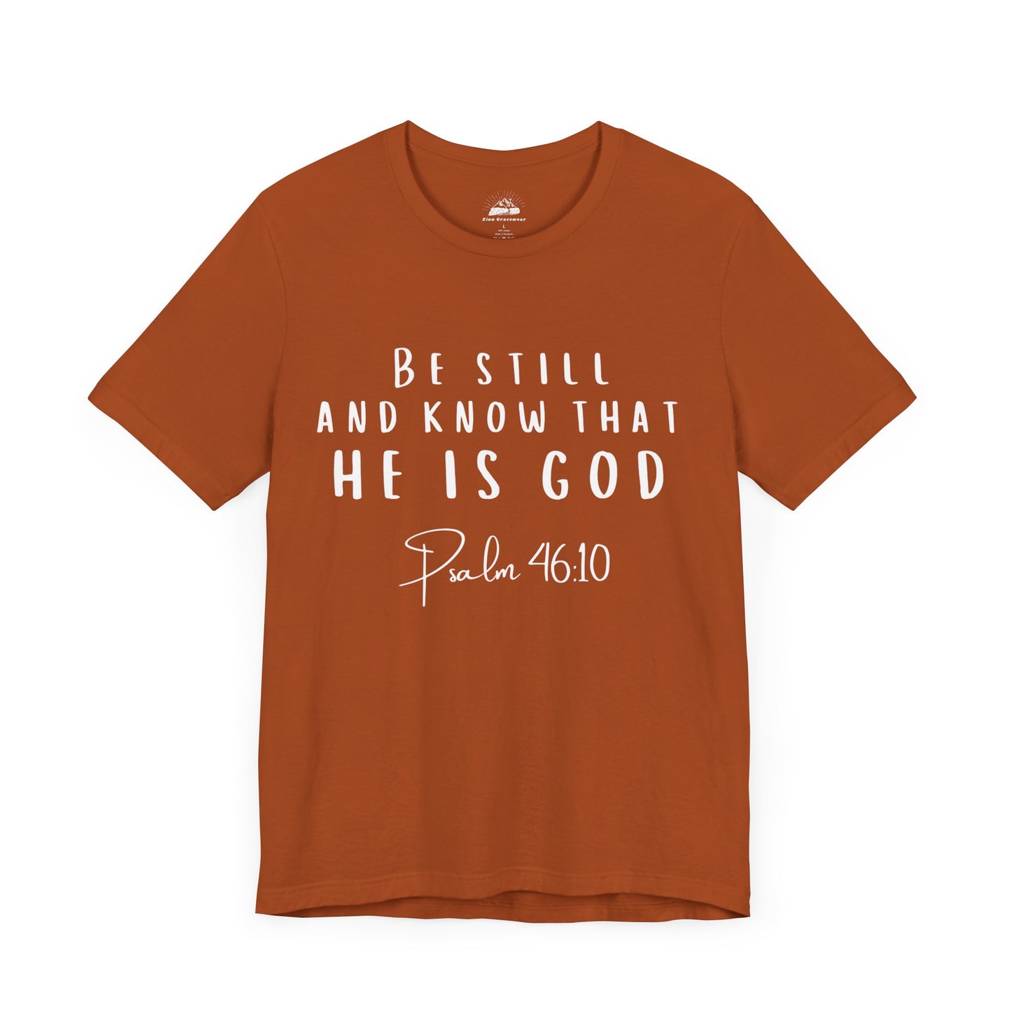 Inspirational Faith T-Shirt - Be Still and Know That He Is God (Psalm 46:10)