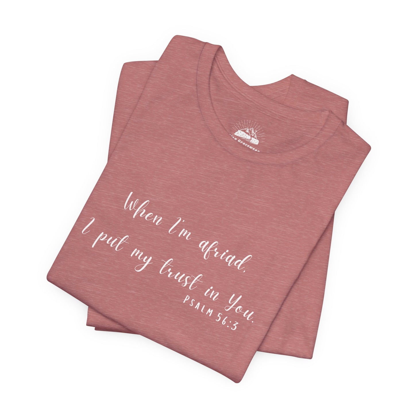 Faith-Inspired Unisex Tee - "When I'm Afraid, I Put My Trust in You" - Comfort & Hope